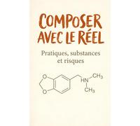 Composer avec le réel: Pratiques, substances et risques (Composer avec le Réel - Guides pratiques de RDR)