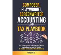 Composer, Playwright, Screenwriter Accounting and Tax Playbook: Easy-to-Follow Systems to Track Royalties, Deduct Creative Costs, and Avoid IRS ... (Business and Tax Playbook Series)