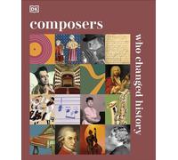 Composers Who Changed History: (DK History Changers)
