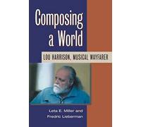 Composing a World: Lou Harrison, Musical Wayfarer (Music in American Life)