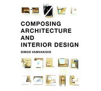 Composing Architecture and Interior Design: a guide for architectural synthesis