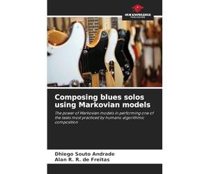Composing blues solos using Markovian models: The power of Markovian models in performing one of the tasks most practiced by humans: algorithmic composition