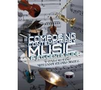 Composing Contemporary Music - A Student's Guide