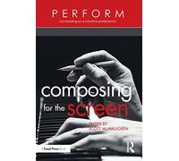 Composing for the Screen (PERFORM) – Routledge