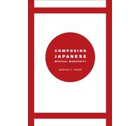 Composing Japanese Musical Modernity (Chicago Studies in Ethnomusicology)
