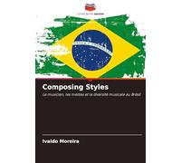 Composing Styles: Le musicien, les médias et la diversité musicale au Brésil