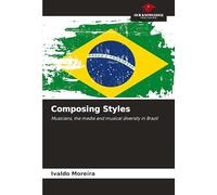Composing Styles: Musicians, the media and musical diversity in Brazil