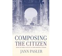 Composing the Citizen: Music as Public Utility in Third Republic France