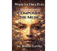 Composing the Music: The Second Movement of Where the Dirge Plays