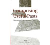 Composing Useful Pasts: History as Contemporary Politics