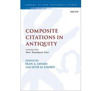 Composite Citations in Antiquity: Volume 2: New Testament Uses