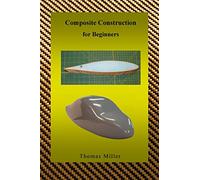 Composite Construction for Beginners: A Practical Application of Lessons Learned Studying and Working with High Performance Composites