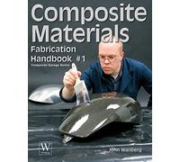 Composite Materials Fabrication Handbook #1 (Composite Garage Series)