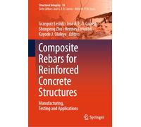 Composite Rebars for Reinforced Concrete Structures: Manufacturing, Testing and Applications: 34 (Structural Integrity, 34)