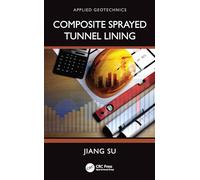 Composite Sprayed Tunnel Lining (Applied Geotechnics)