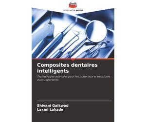 Composites dentaires intelligents: Technologies avancées pour les matériaux et structures auto-réparables