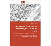 Composites et Interfaces Polyépoxyde - Fibres de verre: Caractérisation micro- et macro-mécanique du vieillissement hydrothermique des interphases polyépoxyde - fibres de verre (Omn.Univ.Europ.)