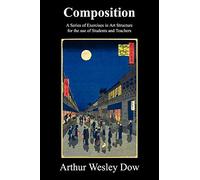 Composition: A Series of Exercises in Art Structure for the Use of Students and Teachers
