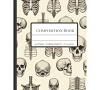 Composition Book College Ruled -: Anatomical Pattern (Human Skull, Rib Cages, Spines) / Vintage-Inspired Design (College Ruled, 110 Pages, 7.50 x 9.25 in)