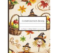 Composition Book College Ruled: - Fall Mix Apple Baskets, Smiling Scarecrows, Leaves "Autumn Charm" Design (College Ruled, 110 Pages, 7.50 x 9.25 in)