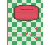 Composition book: Fun green checkered print with cute pink hearts / notebook wide ruled, 120 pages, 7.5" x 9.25" / for kids, tweens, teens, and adults