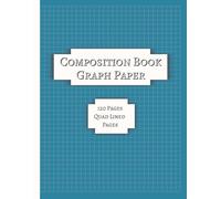 Composition Book Graph Paper: 120 pages 4 x 4 Quad Ruled Grid Notebook