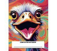 Composition Book Ruled Notebook Colorful with Silly Ostrich - Goofy Animals Composition Notebook - School supplies - Gift Men Women Children - 8.5'' x11'' 120 pages