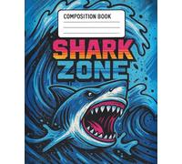 Composition Book Shark Zone: Epic Ocean Adventure Journal for Brave Boys and School Fun