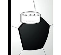 Composition Book: Soccer Ball | Notebook for Boys, Girls, Students | Journal for Athletes and Fans: Wide Ruled | 9.25 (9 1/4) inches by 7.5 (7 1/2) inches | 23.5 cm by 19.05 cm