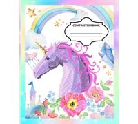 Composition Book: Unicorn Composition Notebook I Write and draw Journal I Half blank space and half wide ruled I Handwriting Practice Paper I Primary Journal Grade K-2 I Size 8"x10" I 122 pages
