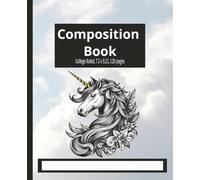 Composition Book: Unicorn Designed Notebook College Ruled | 7.5 x 9.25, 120 pages | Great for work or school | perfect for all ages