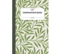 Composition Book - Willow Leaves Pattern, Vintage Botanical Print, Green Leaf Cover Art, 120 Pages, College Ruled: Composition notebook, journal, 120 ... vintage illustration, willow, aesthetic