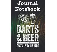 Composition, Journal Notebook: Funny Darts DARTS BEER Thats why Im Here Size 6'' x 9'' x 100 Lined and Blank Pages for Notes, To Do Lists, Notepad, Journal Gift for beloveds