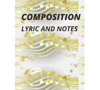 Composition Lyric and Notes: Music Composition | Lyrics | Song Writing Journal