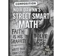 Composition: Noir Dawnn’s Street Smart Math: A wall of scrawled words: hope, faith, math, dreams…