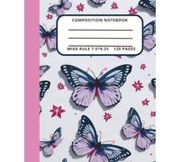 composition note book | cute butterfly | Wide Ruled Notebook | Composition notebook wide ruled, 7.5 x 9.25, 120 Pages, For kids, teens, and adults