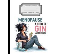 Composition note bookMenopause a bottle of Gin Makes it easier: The Journal For your Menopause Journey