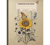 Composition Notebook - 008 - College Note Book - Ruled - Vintage Butterfly & Sunflower Botanical Edition: College Ruled | 120 Pages | 7.5 x 9.25 in | ... Journal for School, Office or Personal Use