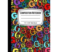 Composition Notebook 7.5" x 9.25" Wide-Ruled: Alphabet Name Initial Letter "G" Lined Paper Journal - Personalized Monogram 110 Pages Gift Notebook for Kids, Boys, Girls, Teens, and Adults