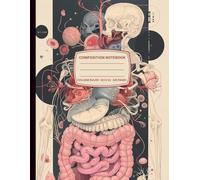 Composition Notebook 8.5 X 11: College Ruled. Vintage Human Anatomy. Digestive System. Cool Medical Surrealism. Great Gift for Medical Students. Numbered Pages. Lined Pages.