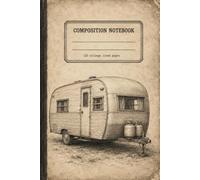 COMPOSITION NOTEBOOK: A College Ruled Lined Notebook for Campers, Road Trip Lovers, RV Fans, and Everyday Writing