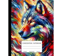 Composition Notebook: A Colorful Wolf-Themed: 150 College-Ruled Pages | 7.5 x 9.25 Inches | Vibrant Wolf Cover for School, College, Work, and Creativity