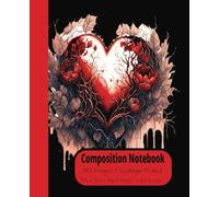 Composition Notebook: A heart made of red roses, Gothic in style, with blood dripping from it. The addition to our Love Heart Series - Volume 19. ... Valentines gifts. Suitable for College, Work,