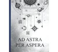 Composition NoteBook : Ad Astra Per Aspera | 8.5 x 11 In | 110 Pages Funny Love Universe Galaxy Planet For Children Students Teachers Teens Kids Perfect Gift For Love Earth Art Lovers