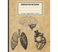 Composition Notebook: Antique vintage style human anatomy composition notebook, college ruled 120 page 7.5x9.25 inches vintage anatomy Illustrations for medical student and anatomy lover