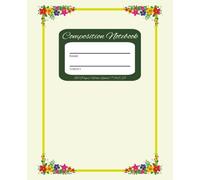 Composition Notebook: Beautiful Floral Note-Taking Inspired by Nature with a Motivational Quote
