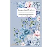Composition Notebook: Beautiful Flowers Journal Notebook for Everyone / 100 pages, 6 x 9 "