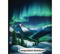 Composition notebook: Beautiful Northern Lights with Snow hills | Wide Ruled Notebook | Composition notebook wide ruled, 7.5 x 9.25, 120 Pages, For kids, teens, and adults