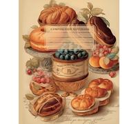 Composition Notebook: Beautiful Vintage French Pastry-Themed Illustrations and Wide-Ruled Pages. A Perfect Gift for Vintage Art Lovers.