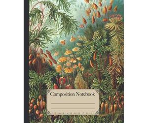 Composition Notebook: Beautiful wide ruled botanical notebooks with Ernst Haeckel vintage wildflower plants illustrations. Perfect gift for nature & art lovers.